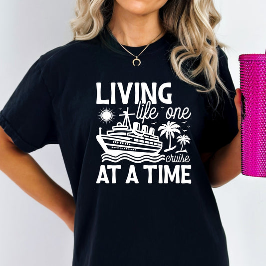 Living Life One Cruise at a Time - Unisex Fit