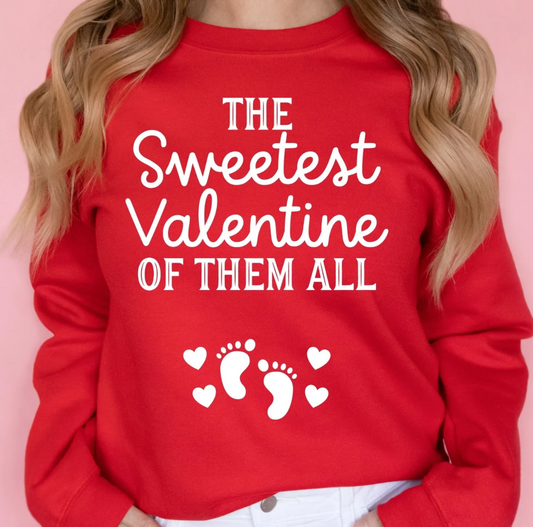 The Sweetest Valentine of Them All - Sweatshirt